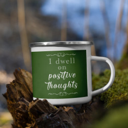 I Dwell On Positive Thoughts Christian Camping Enamel Mug